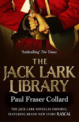 The jack lark library - The complete gripping backstory to the action-packed Jack Lark series (ebok) av Paul Fraser Collard