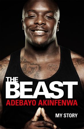 The Beast - My Story (ebok) av Adebayo Akinfenwa