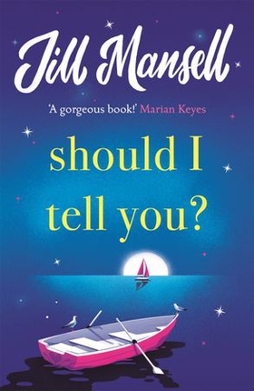 Should I Tell You? - Curl up with a gorgeous romantic novel from the No. 1 bestselling author (ebok) av Jill Mansell