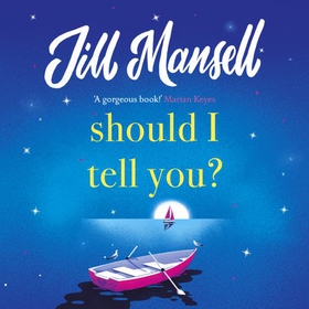 Should I Tell You? - Curl up with a gorgeous romantic novel from the No. 1 bestselling author (lydbok) av Jill Mansell