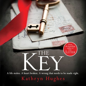 The Key - The most gripping, heartbreaking novel of World War Two historical fiction from the global bestselling author of The Memory Box (lydbok) av Kathryn Hughes