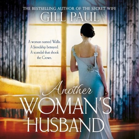 Another Woman's Husband - From the bestselling author of The Secret Wife and The Manhattan Girls, a captivating historical novel of the love and betrayal behind The Crown (lydbok) av Gill Paul