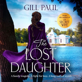 The Lost Daughter - From the #1 bestselling author of The Secret Wife (lydbok) av Gill Paul