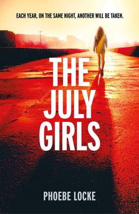 The July Girls - An absolutely gripping and emotional psychological thriller (ebok) av Phoebe Locke