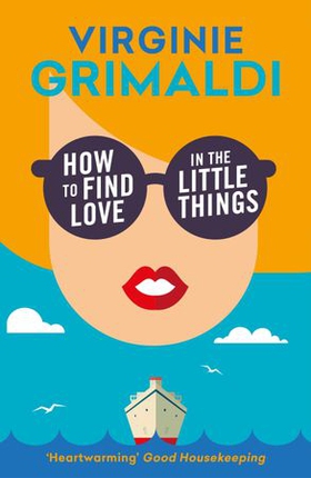 How to Find Love in the Little Things - 'an uplifting journey of loss, romance and secrets' (ebok) av Virginie Grimaldi