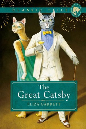 The Great Catsby (Classic Tails 2) - Beautifully illustrated classics, as told by the finest breeds! (ebok) av Eliza Garrett