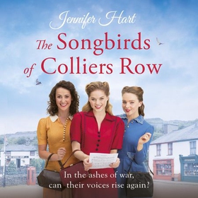 The Songbirds of Colliers Row - A heartwarming wartime family saga (lydbok) av Jennifer Hart