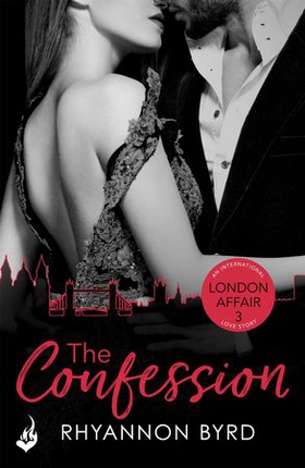 The Confession: London Affair Part 3 (ebok) av Rhyannon Byrd