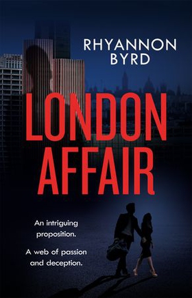 London Affair - The intriguing romantic thriller, filled with passion...and deadly secrets (ebok) av Rhyannon Byrd