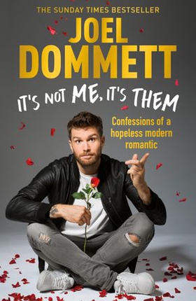 It's Not Me, It's Them - Confessions of a hopeless modern romantic - THE SUNDAY TIMES BESTSELLER (ebok) av Joel Dommett