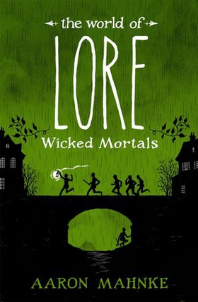 The World of Lore, Volume 2: Wicked Mortals - Now a major online streaming series (ebok) av Aaron Mahnke