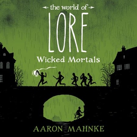 The World of Lore, Volume 2: Wicked Mortals - Now a major online streaming series (lydbok) av Aaron Mahnke