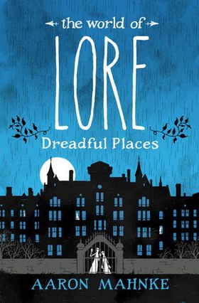 The World of Lore, Volume 3: Dreadful Places - Now a major online streaming series (ebok) av Aaron Mahnke