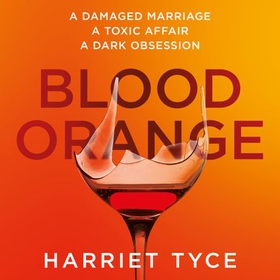 Blood Orange - The gripping, bestselling Richard & Judy book club thriller (lydbok) av Harriet Tyce