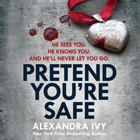 Pretend You're Safe - A gripping thriller of page-turning suspense (lydbok) av Alexandra Ivy