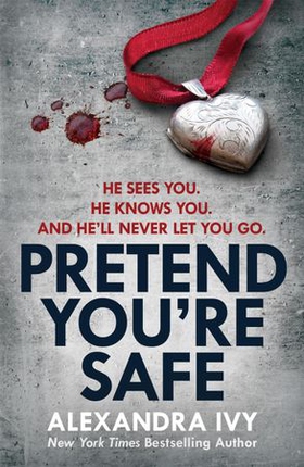 Pretend you're safe - A gripping thriller of page-turning suspense (ebok) av Alexandra Ivy
