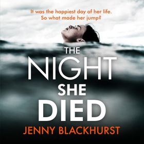 The Night She Died - the addictive new psychological thriller from No 1 bestselling author Jenny Blackhurst (lydbok) av Jenny Blackhurst