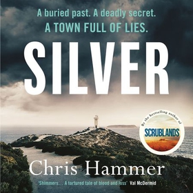 Silver - Sunday Times Crime Book of the Month (lydbok) av Chris Hammer