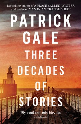 Three Decades of Stories (ebok) av Patrick Gale