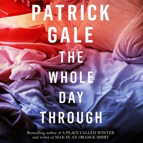 The Whole Day Through (lydbok) av Patrick Gale
