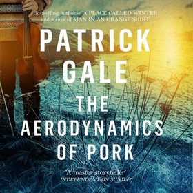 The Aerodynamics of Pork (lydbok) av Patrick Gale