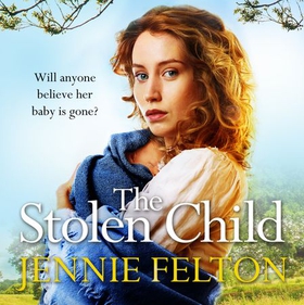 The Stolen Child - The most heartwrenching and heartwarming saga you'll read this year (lydbok) av Jennie Felton