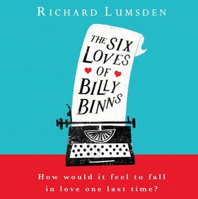 The Six Loves of Billy Binns (lydbok) av Richard Lumsden