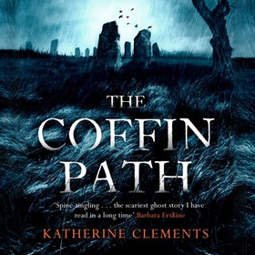 The Coffin Path - 'The perfect ghost story' (lydbok) av Katherine Clements
