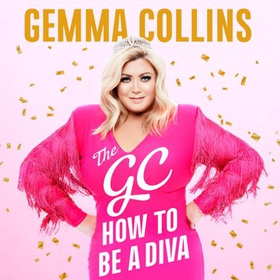 The GC - How to Be a Diva (lydbok) av Gemma Collins