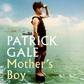 Mother's Boy - A beautifully crafted novel of war, Cornwall, and the relationship between a mother and son (lydbok) av Patrick Gale