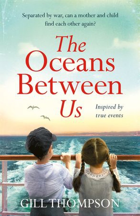 The Oceans Between Us - A gripping and heartwrenching novel of a mother's search for her lost child during WW2 (ebok) av Gill Thompson