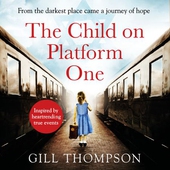 The Child On Platform One: Inspired by the children who escaped the Holocaust