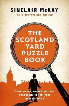 The Scotland Yard Puzzle Book - Crime Scenes, Conundrums and Whodunnits to test your inner detective (ebok) av Sinclair McKay