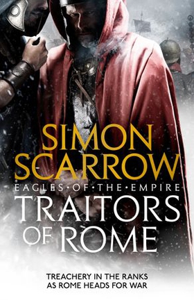 Traitors of Rome (Eagles of the Empire 18) - Roman army heroes Cato and Macro face treachery in the ranks (ebok) av Simon Scarrow