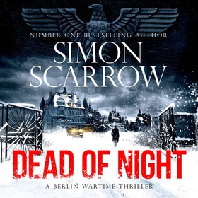 Dead of Night - The chilling new World War 2 Berlin thriller from the bestselling author (lydbok) av Simon Scarrow