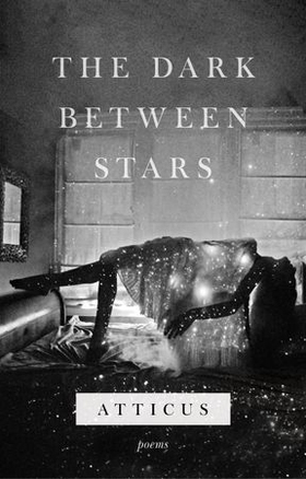 The Dark Between Stars (ebok) av Atticus Poetry