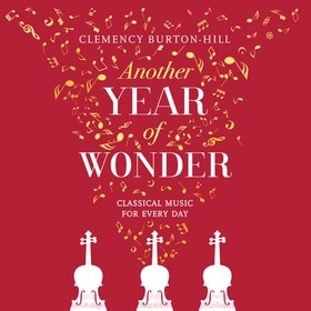 Another Year of Wonder - Classical Music for Every Day (lydbok) av Clemency Burton-Hill