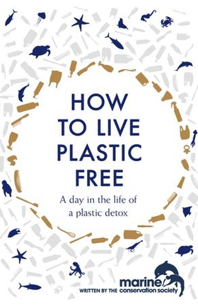 How to Live Plastic Free - a day in the life of a plastic detox (ebok) av Luca Bonaccorsi