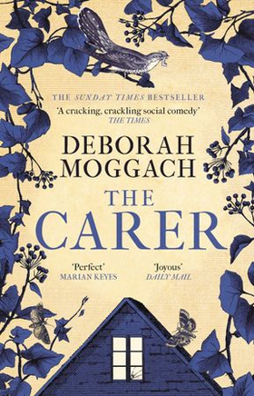 The Carer - 'A cracking, crackling social comedy' The Times (ebok) av Deborah Moggach