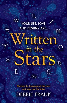 Written in the Stars - Discover the language of the stars and help your life shine (ebok) av Debbie Frank