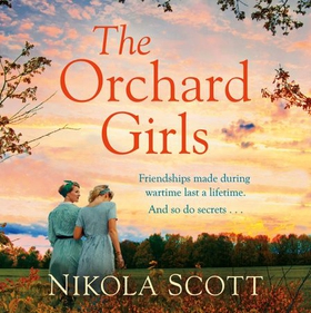 The Orchard Girls - The heartbreaking and unputdownable World War 2 romance (lydbok) av Nikola Scott