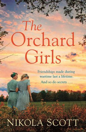 The Orchard Girls - The heartbreaking and unputdownable World War 2 romance (ebok) av Nikola Scott