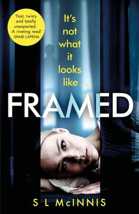 Framed - an absolutely gripping psychological thriller with a shocking twist (ebok) av S L McInnis