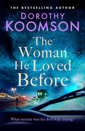The Woman He Loved Before - what secrets was his first wife hiding? (ebok) av Dorothy Koomson