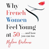 Why French Women Feel Young at 50