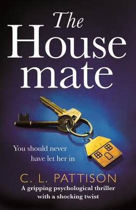 The Housemate - a gripping psychological thriller with an ending you'll never forget (ebok) av Claudia Pattison