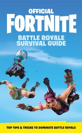 FORTNITE Official: The Battle Royale Survival Guide (ebok) av Epic Games
