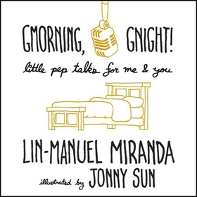 Gmorning, Gnight! - Daily mindfulness from the creator of Hamilton the Musical (lydbok) av Lin-Manuel Miranda