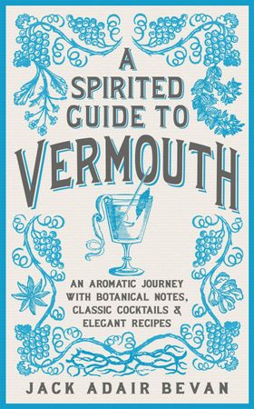 A Spirited Guide to Vermouth - An aromatic journey with botanical notes, classic cocktails and elegant recipes (ebok) av Ukjent