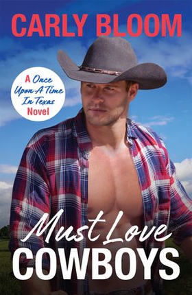 Must Love Cowboys - This steamy and heart-warming cowboy rom-com is a must-read! (ebok) av Carly Bloom